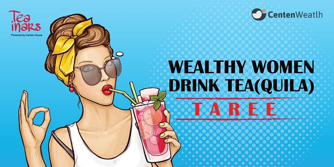 Wealthy Women Drink Tea(quila) – Taree